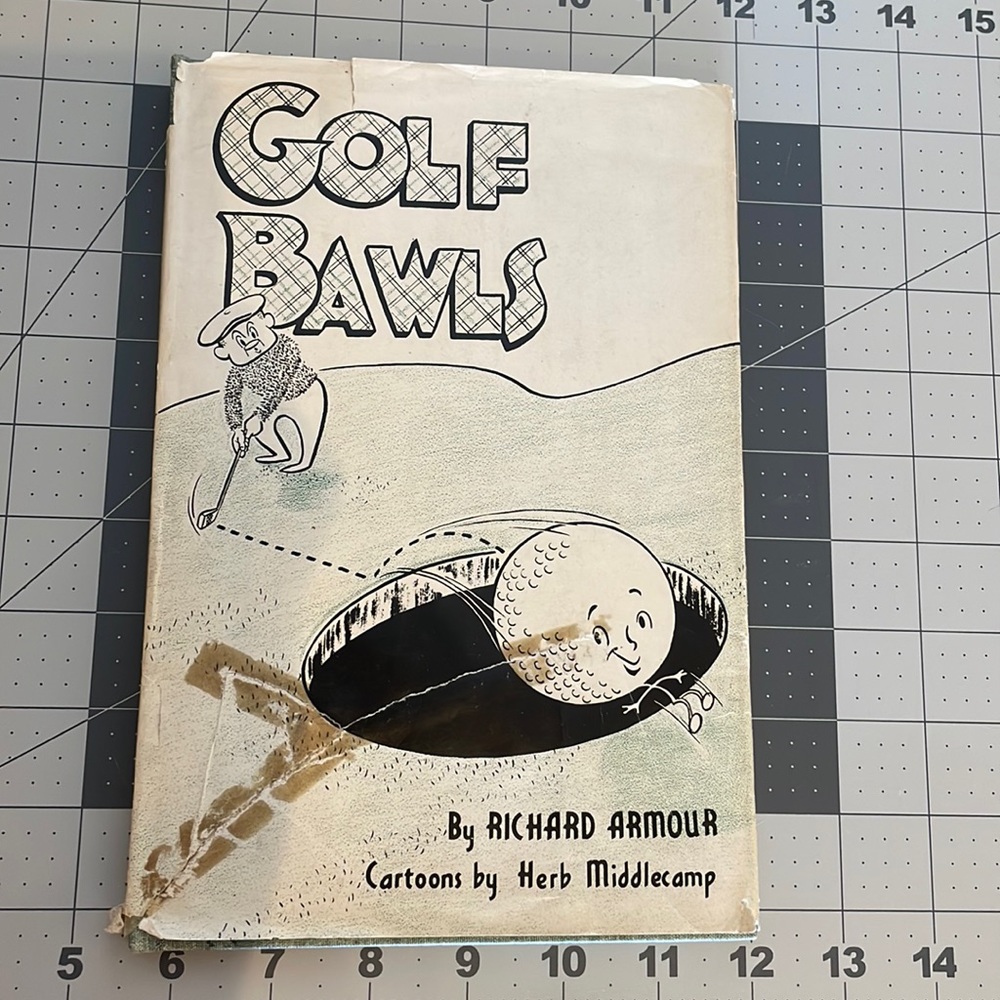 Golf Bawls – Richard Armour (1946, Beechhurst Press) – Illustrated Golf Humor